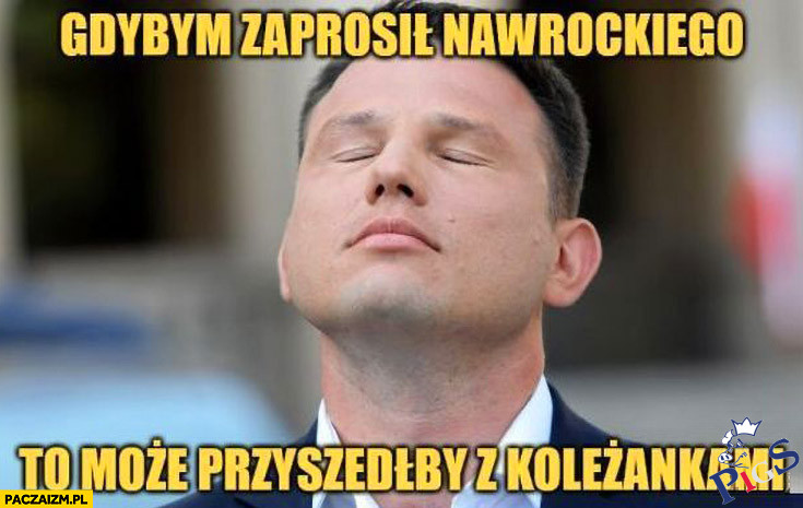 Gdybym zaprosił Nawrockiego
