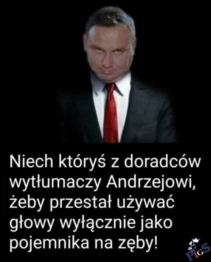 Niech ktoś z doradców Adriana wytłumaczy mu